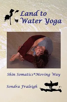 Joga od lądu do wody: ruchoma droga Shin Somatics - Land to Water Yoga: Shin Somatics Moving Way
