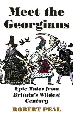 Poznaj Gruzinów: Epickie opowieści z najdzikszego stulecia Wielkiej Brytanii - Meet the Georgians: Epic Tales from Britain's Wildest Century