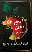 Original Sins - Niezwykły pamiętnik o wierze, rodzinie, wstydzie i uzależnieniu - Original Sins - An extraordinary memoir of faith, family, shame and addiction