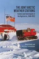 Wspólne arktyczne stacje meteorologiczne: Nauka i suwerenność w wysokiej Arktyce, 1946-1972 - Joint Arctic Weather Stations: Science and Sovereignty in the High Arctic, 1946-1972