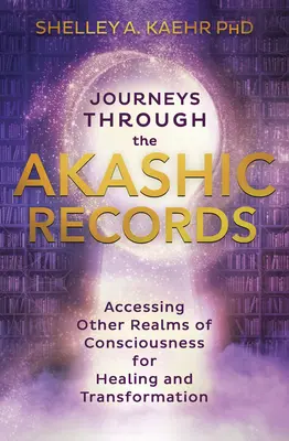 Podróże przez zapisy akaszy: Dostęp do innych sfer świadomości w celu uzdrowienia i transformacji - Journeys Through the Akashic Records: Accessing Other Realms of Consciousness for Healing and Transformation