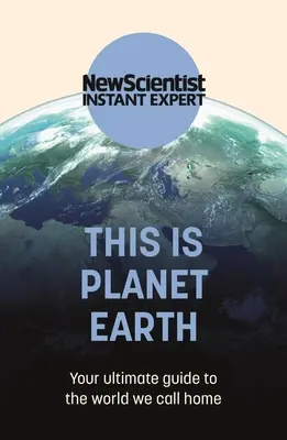 To jest planeta Ziemia: Twój najlepszy przewodnik po świecie, który nazywamy domem - This Is Planet Earth: Your Ultimate Guide to the World We Call Home