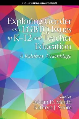 Odkrywanie płci i kwestii LGBTQ w K-12 i edukacji nauczycieli: A Rainbow Assemblage - Exploring Gender and LGBTQ Issues in K-12 and Teacher Education: A Rainbow Assemblage