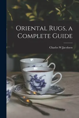 Orientalne dywany, kompletny przewodnik - Oriental Rugs, a Complete Guide