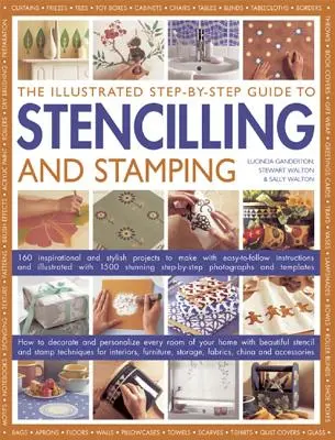 The Illustrated Step-By-Step Guide to Stencilling and Stamping: 160 inspirujących i stylowych projektów z łatwymi do wykonania instrukcjami i ilustracjami - The Illustrated Step-By-Step Guide to Stencilling and Stamping: 160 Inspirational and Stylish Projects to Make with Easy-To-Follow Instructions and Il