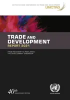 Raport na temat handlu i rozwoju 2021 - od odbudowy do odporności, wymiar rozwojowy - Trade and development report 2021 - from recovery to resilience, the development dimension