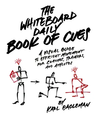 The Whiteboard Daily Book of Cues: Wizualny przewodnik po efektywnym ruchu dla trenerów, szkoleniowców i sportowców - The Whiteboard Daily Book of Cues: A Visual Guide to Efficient Movement for Coaches, Trainers and Athletes