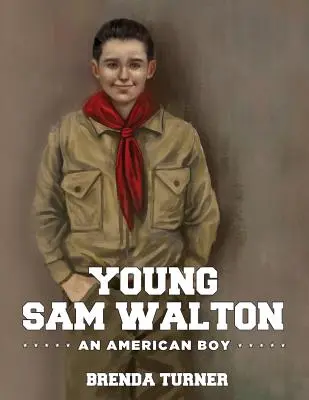Młody Sam Walton: Amerykański chłopiec - Young Sam Walton: An American Boy