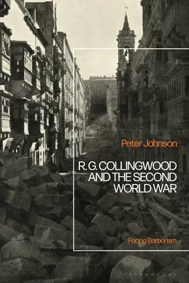 R.G. Collingwood i druga wojna światowa: w obliczu barbarzyństwa - R.G Collingwood and the Second World War: Facing Barbarism