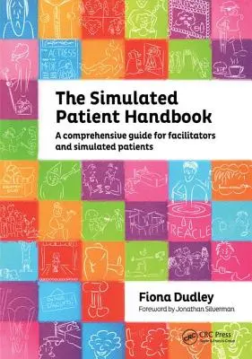 Podręcznik symulowanego pacjenta: Kompleksowy przewodnik dla facylitatorów i symulowanych pacjentów - The Simulated Patient Handbook: A Comprehensive Guide for Facilitators and Simulated Patients