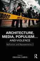 Architektura, media, populizm... i przemoc: Reifikacja i reprezentacja II - Architecture, Media, Populism... and Violence: Reification and Representation II