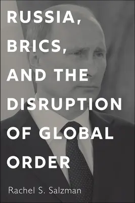 Rosja, kraje BRICS i zakłócenie globalnego porządku - Russia, Brics, and the Disruption of Global Order