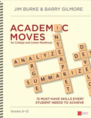 Academic Moves for College and Career Readiness, Grades 6-12: 15 niezbędnych umiejętności, które każdy uczeń musi osiągnąć - Academic Moves for College and Career Readiness, Grades 6-12: 15 Must-Have Skills Every Student Needs to Achieve