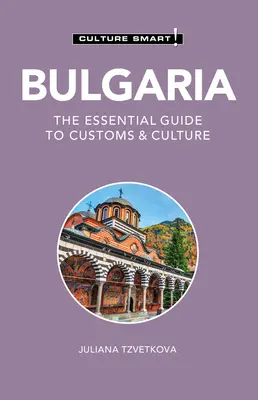 Bułgaria - Culture Smart!: Niezbędny przewodnik po zwyczajach i kulturze - Bulgaria - Culture Smart!: The Essential Guide to Customs & Culture