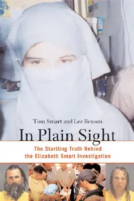In Plain Sight: Zaskakująca prawda kryjąca się za śledztwem w sprawie Elizabeth Smart - In Plain Sight: The Startling Truth Behind the Elizabeth Smart Investigation