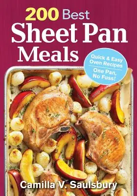 200 najlepszych dań z blachy: Szybkie i łatwe przepisy z piekarnika Jedna patelnia, bez zamieszania! - 200 Best Sheet Pan Meals: Quick and Easy Oven Recipes One Pan, No Fuss!