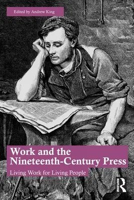 Praca i dziewiętnastowieczna prasa: Żywa praca dla żywych ludzi - Work and the Nineteenth-Century Press: Living Work for Living People