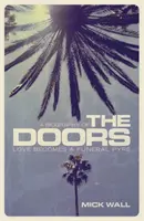 Love Becomes a Funeral Pyre - Biografia zespołu The Doors - Love Becomes a Funeral Pyre - A Biography of The Doors