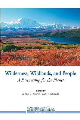 Dzika przyroda, dzikie tereny i ludzie: Partnerstwo dla planety - Wilderness, Wildlands, and People: A Partnership for the Planet