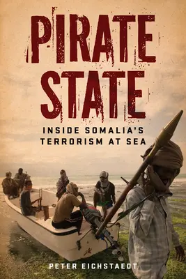 Państwo piratów: Wewnątrz somalijskiego terroryzmu na morzu - Pirate State: Inside Somalia's Terrorism at Sea