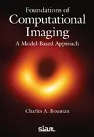 Podstawy obrazowania obliczeniowego - podejście oparte na modelach - Foundations of Computational Imaging - A Model-Based Approach