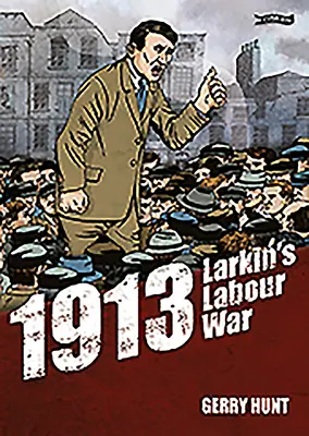 1913 - Wojna robotnicza Larkina - 1913 - Larkin's Labour War