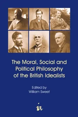 Filozofia moralna, społeczna i polityczna brytyjskich idealistów - Moral, Social and Political Philosophy of the British Idealists