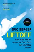 Liftoff - Elon Musk i desperackie wczesne dni, które zapoczątkowały Spacex - Liftoff - Elon Musk and the Desperate Early Days That Launched Spacex