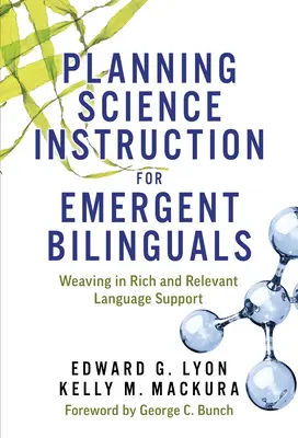 Planowanie nauczania przedmiotów ścisłych dla dzieci dwujęzycznych: Wplatanie bogatego i odpowiedniego wsparcia językowego - Planning Science Instruction for Emergent Bilinguals: Weaving in Rich and Relevant Language Support