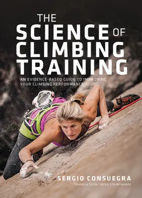 Nauka o treningu wspinaczkowym: Oparty na dowodach przewodnik po poprawie wydajności wspinaczki - The Science of Climbing Training: An Evidence-Based Guide to Improving Your Climbing Performance