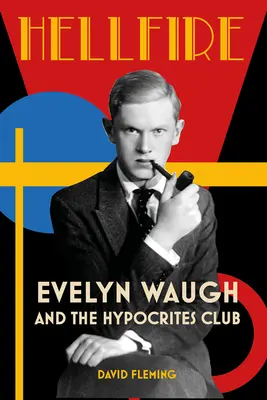 Hellfire: Evelyn Waugh i Klub Hipokrytów - Hellfire: Evelyn Waugh and the Hypocrites Club