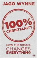 100% chrześcijaństwa: Jak Ewangelia zmienia wszystko - 100% Christianity: How the Gospel Changes Everything
