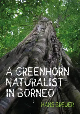 Zielony przyrodnik na Borneo - A Greenhorn Naturalist in Borneo