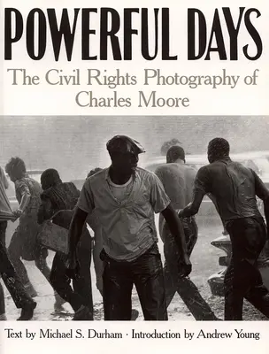 Potężne dni: Fotografia Charlesa Moore'a poświęcona prawom obywatelskim - Powerful Days: Civil Rights Photography of Charles Moore