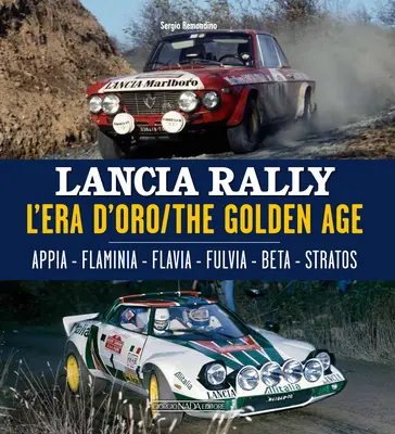 Lancia Rally: L'Era d'Oro/Złota Era. Appia - Flaminia - Flavia - Fulvia - Beta - Stratos - Lancia Rally: L'Era d'Oro/The Golden Age. Appia - Flaminia - Flavia - Fulvia - Beta - Stratos