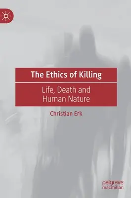 Etyka zabijania: Życie, śmierć i natura ludzka - The Ethics of Killing: Life, Death and Human Nature