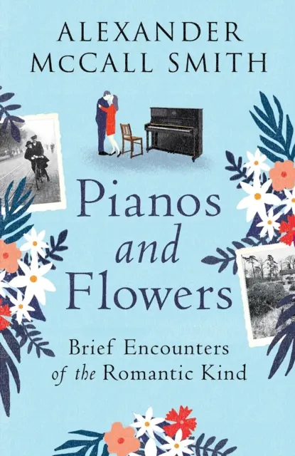 Fortepiany i kwiaty - krótkie romantyczne spotkania - Pianos and Flowers - Brief Encounters of the Romantic Kind