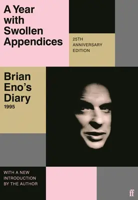 Rok z opuchniętymi dodatkami: Dziennik Briana Eno - A Year with Swollen Appendices: Brian Eno's Diary