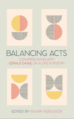 Balancing Acts: Rozmowy z Geraldem Dawe na temat życia w poezji - Balancing Acts: Conversations with Gerald Dawe on a Life in Poetry