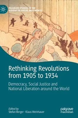 Rewolucje w latach 1905-1934: Demokracja, sprawiedliwość społeczna i wyzwolenie narodowe na całym świecie - Rethinking Revolutions from 1905 to 1934: Democracy, Social Justice and National Liberation Around the World