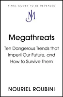 Megazagrożenia - Dziesięć trendów, które zagrażają naszej przyszłości i jak je przetrwać - Megathreats - The Ten Trends that Imperil Our Future, and How to Survive Them