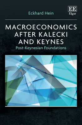 Makroekonomia po Kaleckim i Keynesie - postkeynesowskie podstawy - Macroeconomics after Kalecki and Keynes - Post-Keynesian Foundations