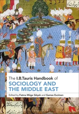 The I.B.Tauris Handbook of Sociology and the Middle East - Podręcznik socjologii i Bliskiego Wschodu - The I.B.Tauris Handbook of Sociology and the Middle East