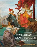 Mozaiki ze szkła weneckiego - 1860-1917 - Venetian Glass Mosaics - 1860 - 1917