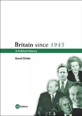 Wielka Brytania od 1945 roku: Historia polityczna - Britain Since 1945: A Political History