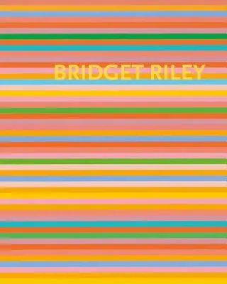 Bridget Riley: Obrazy w paski 1961-2012 - Bridget Riley: The Stripe Paintings 1961-2012