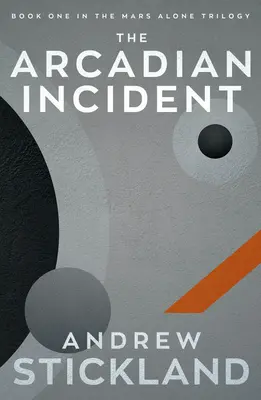 The Arcadian Incident: Trylogia Sam na Marsie - The Arcadian Incident: The Mars Alone Trilogy