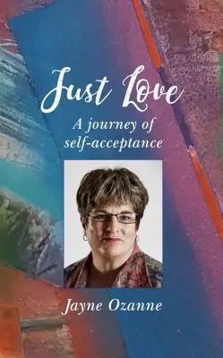 Tylko miłość: Podróż do samoakceptacji - Just Love: A Journey of Self-Acceptance