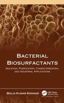Biosurfaktanty bakteryjne: Izolacja, oczyszczanie, charakterystyka i zastosowania przemysłowe - Bacterial Biosurfactants: Isolation, Purification, Characterization, and Industrial Applications