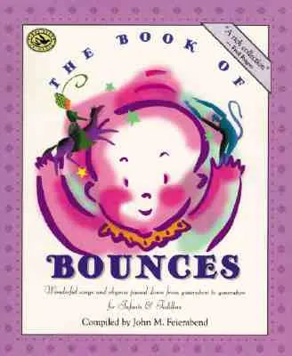 Księga podskoków: Wspaniałe piosenki i rymowanki przekazywane z pokolenia na pokolenie dla niemowląt i małych dzieci - The Book of Bounces: Wonderful Songs and Rhymes Passed Down from Generation to Generation for Infants & Toddlers